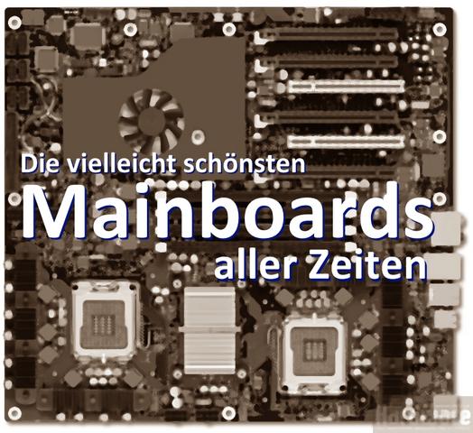 Die vielleicht schönsten Mainboards aller Zeiten - Teil 2