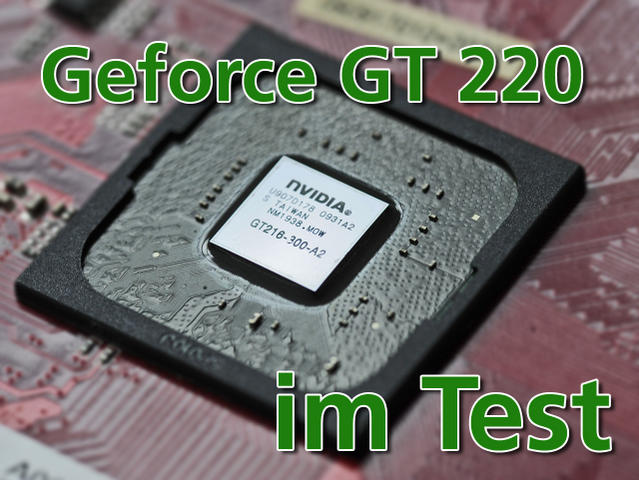 Geforce GT 220 im Test: Nvidias DirectX-10.1-Grafikkarte