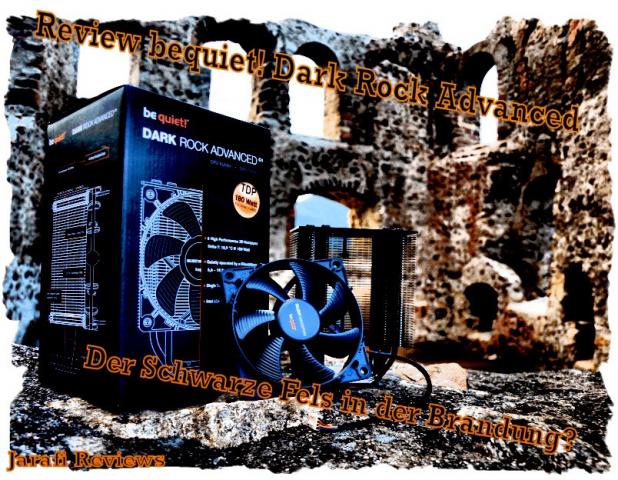 Review bequiet! Dark Rock Advanced von Jarafi