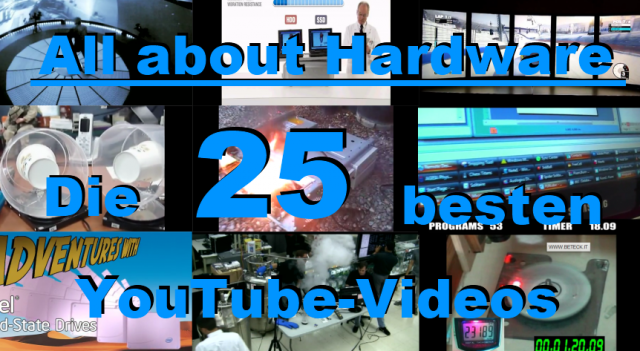 Die 25 besten Hardware-Videos. Welches finden Sie besonders interessant?