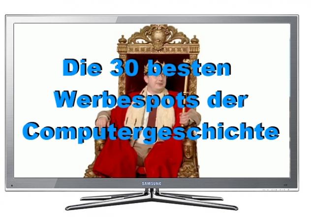 Die 30 besten Werbespots für Computer, Spiele und Hardware - Welcher ist Ihr Favorit?