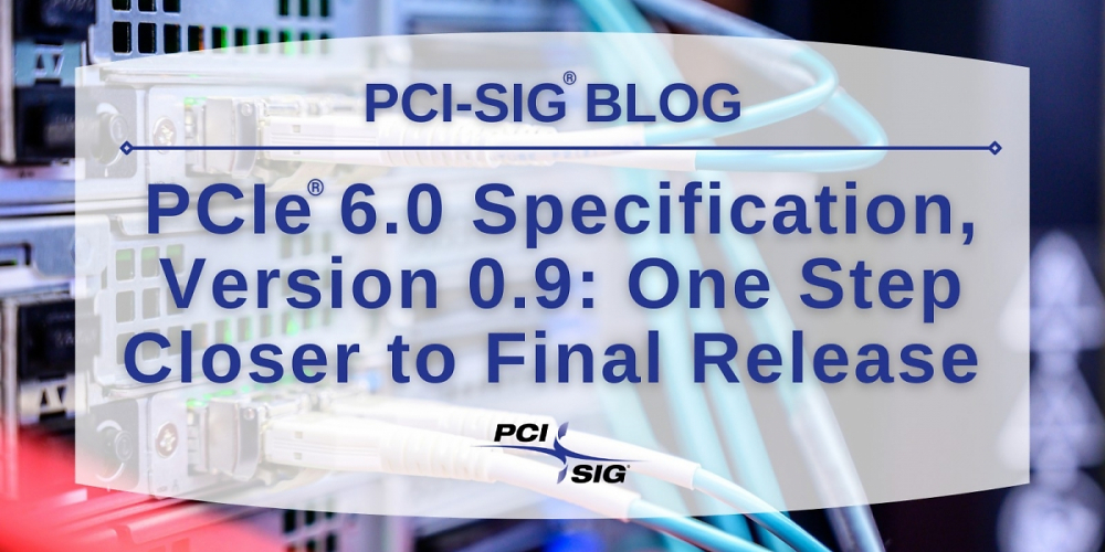 PCI-Express 6.0: Die Spezifikationen stehen fest - Finaler Entwurf fertig