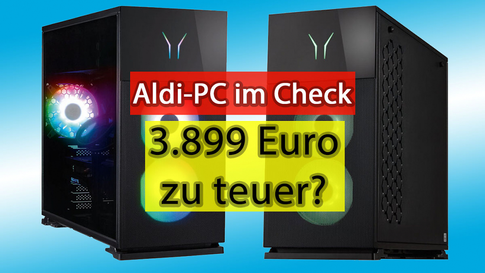 Aldi-PC für 3.899 Euro zu teuer? Die Konfiguration im Check & Alternativen