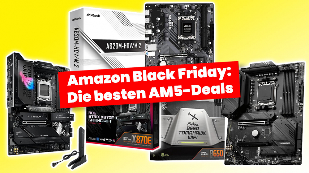 Ab 77 Euro für 9800X3D & Co: So günstig sind AM5-Boards jetzt (Amazon Black Friday)