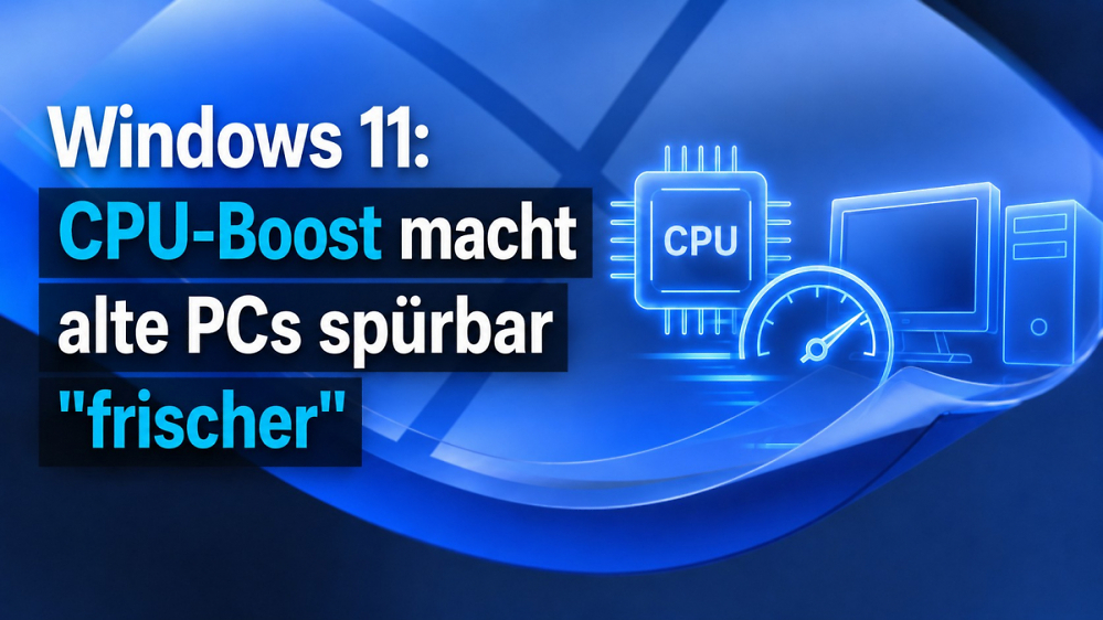 Windows 11: CPU-Boost macht alten PC spürbar "frischer"