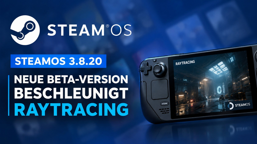 SteamOS 3.8.20: Neue Beta-Version beschleunigt Raytracing
