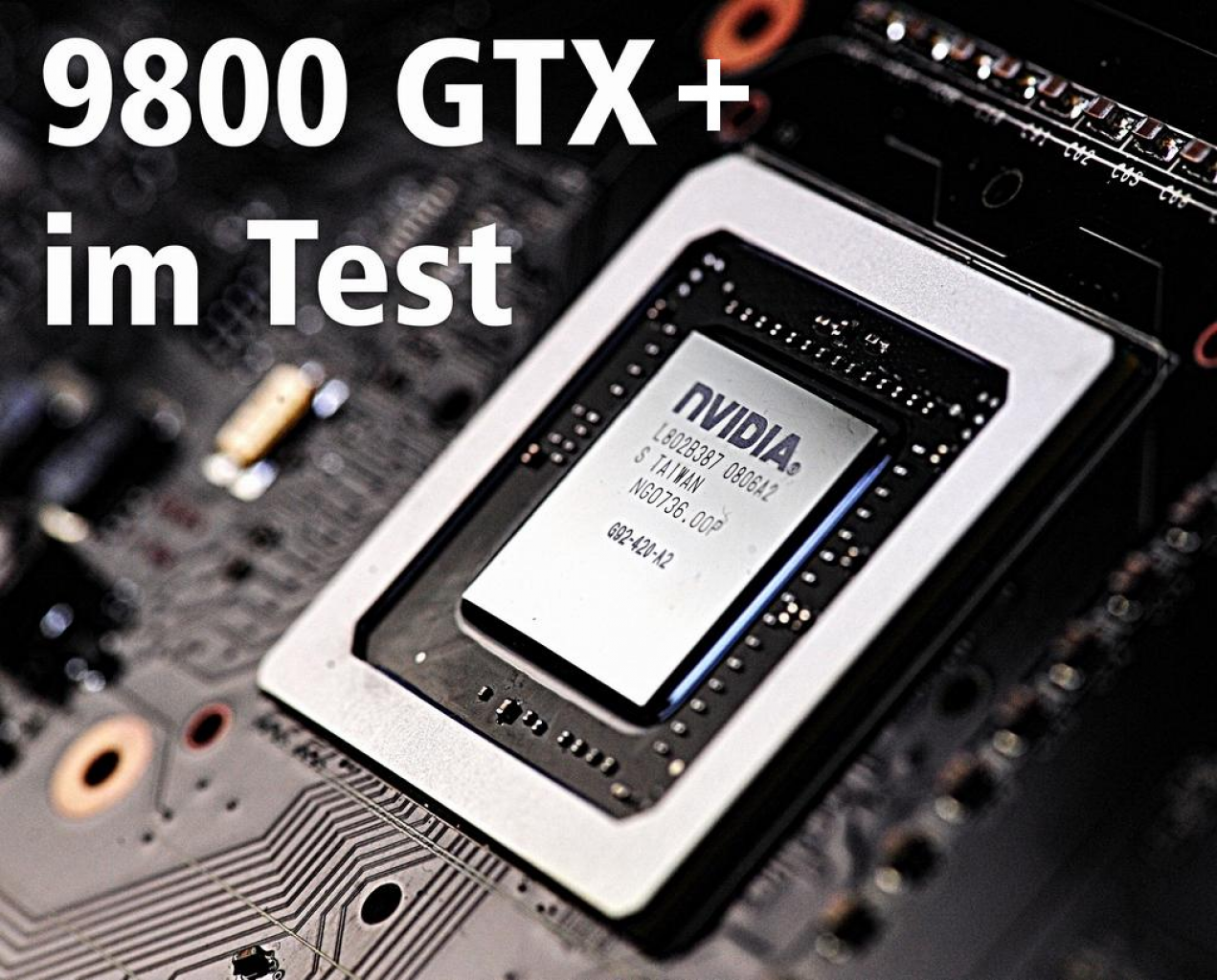 [30/07/2008] (im Bild: eine 9800GTX)