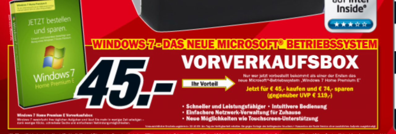 [17/07/2009] Vorverkaufsversion von Windows 7 Home Premium E für 45 Euro bei Mediamarkt.