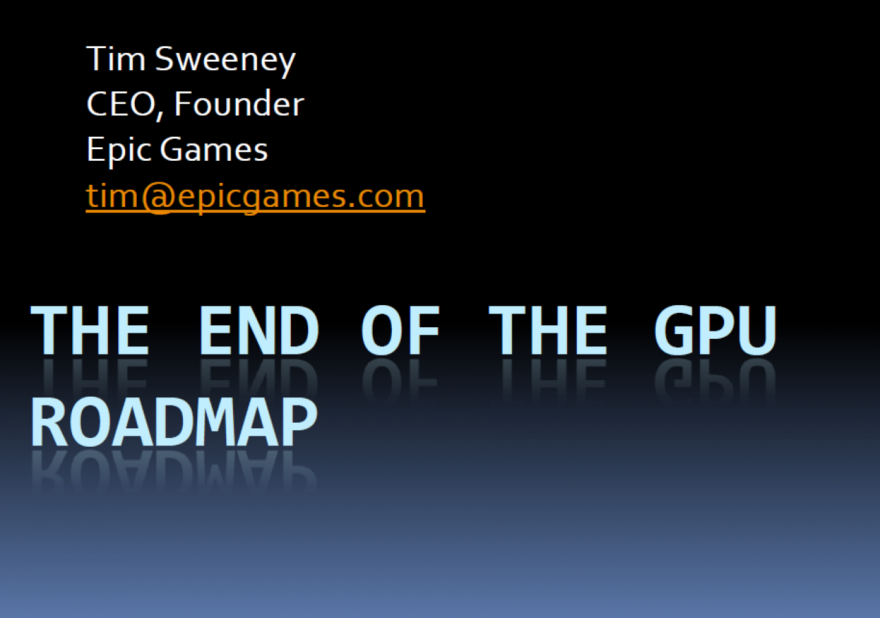 [17/08/2009] Sweeney End of GPU Roadmap 01