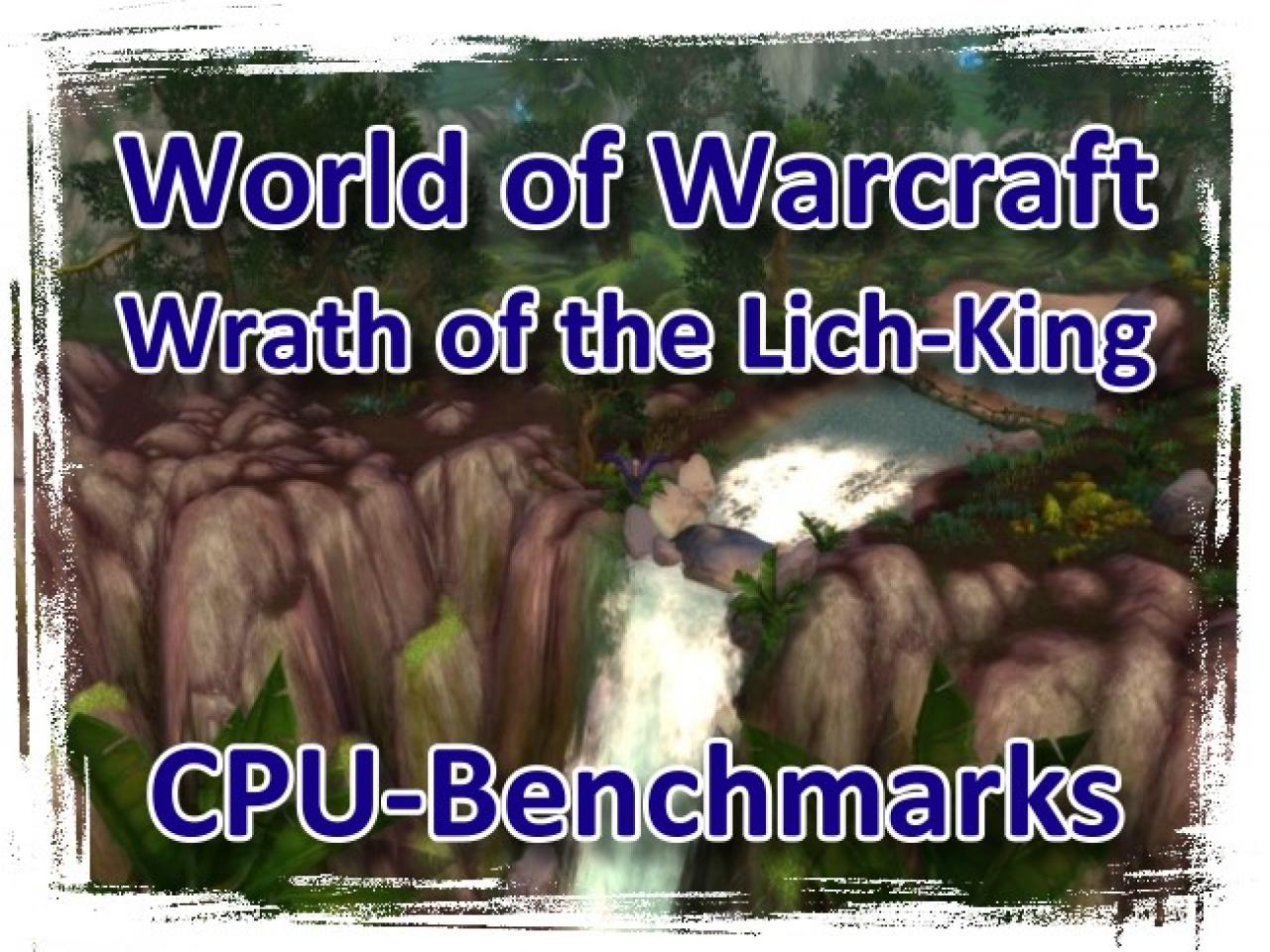 [28/08/2009] WoW - WotLK: CPU-Benchmarks