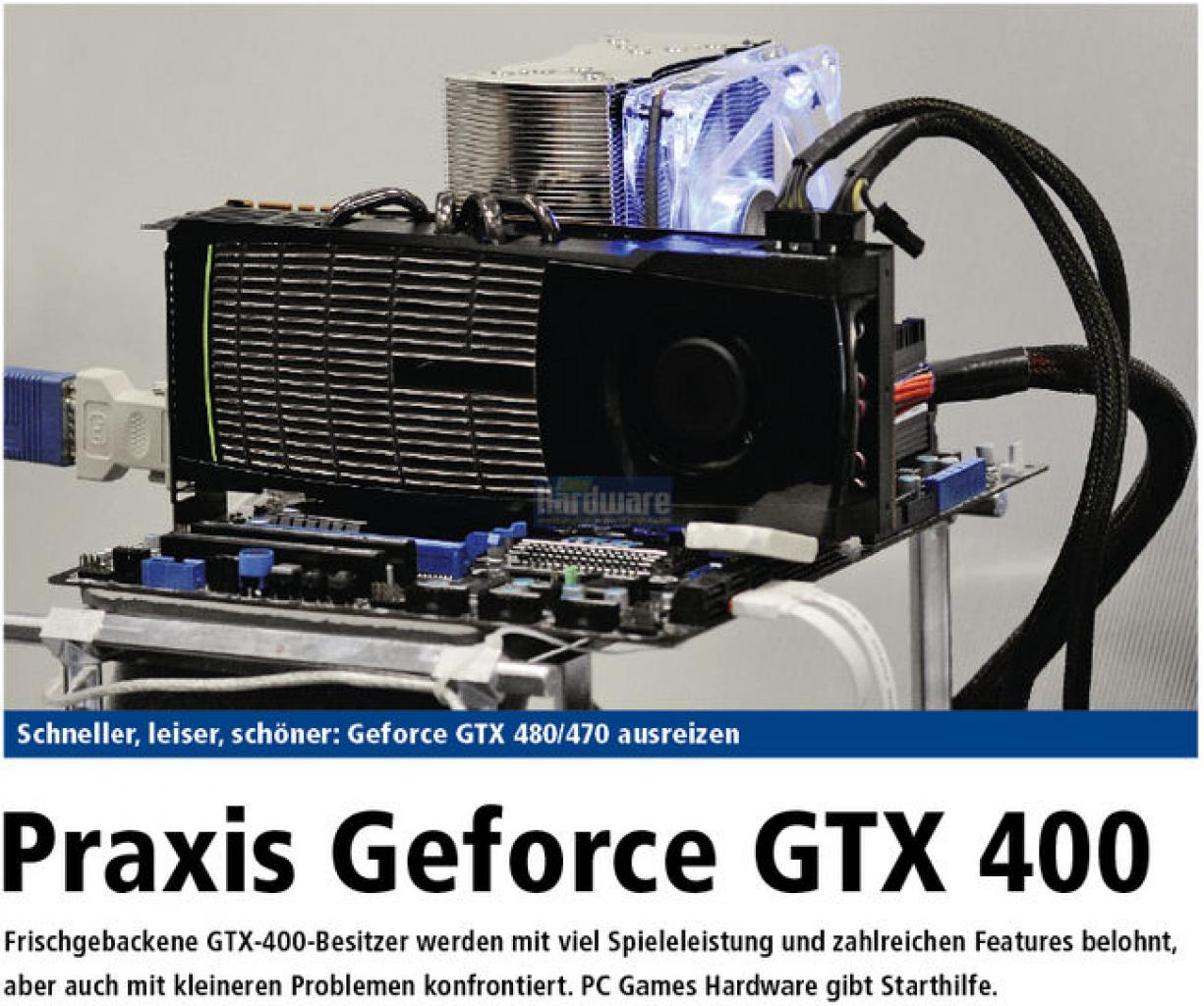 [29/04/2010] Geforce GTX 400 im Praxiseinsatz: Wie schlagen sich Nvidias Flaggschiffe im Alltag? Die Antwort gibt die Heftausgabe der PC Games Hardware 06/2010!