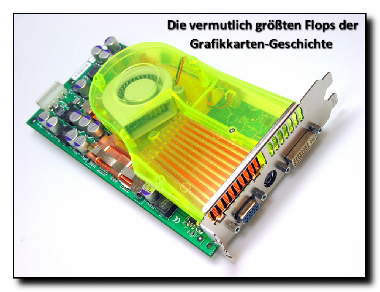 [06/05/2011] Die vermutlich größten Flops der Grafikkarten-Geschichte