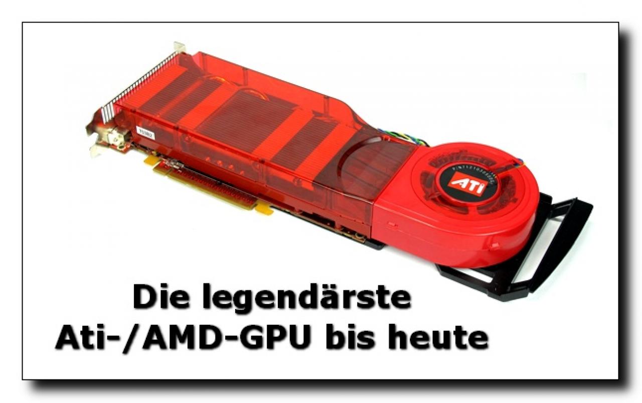 [13/07/2011] Gesucht: Die legendärste Ati-/AMD-GPU bis heute