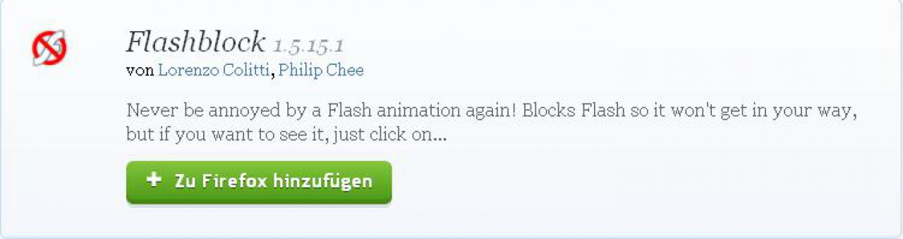 [29/08/2011] Flashblock 1.5.15.1 - Das Tool blockt alle störenden Flash-Anwendungen und zeigt nur noch die an, die Sie auch wirklich sehen möchten. Download