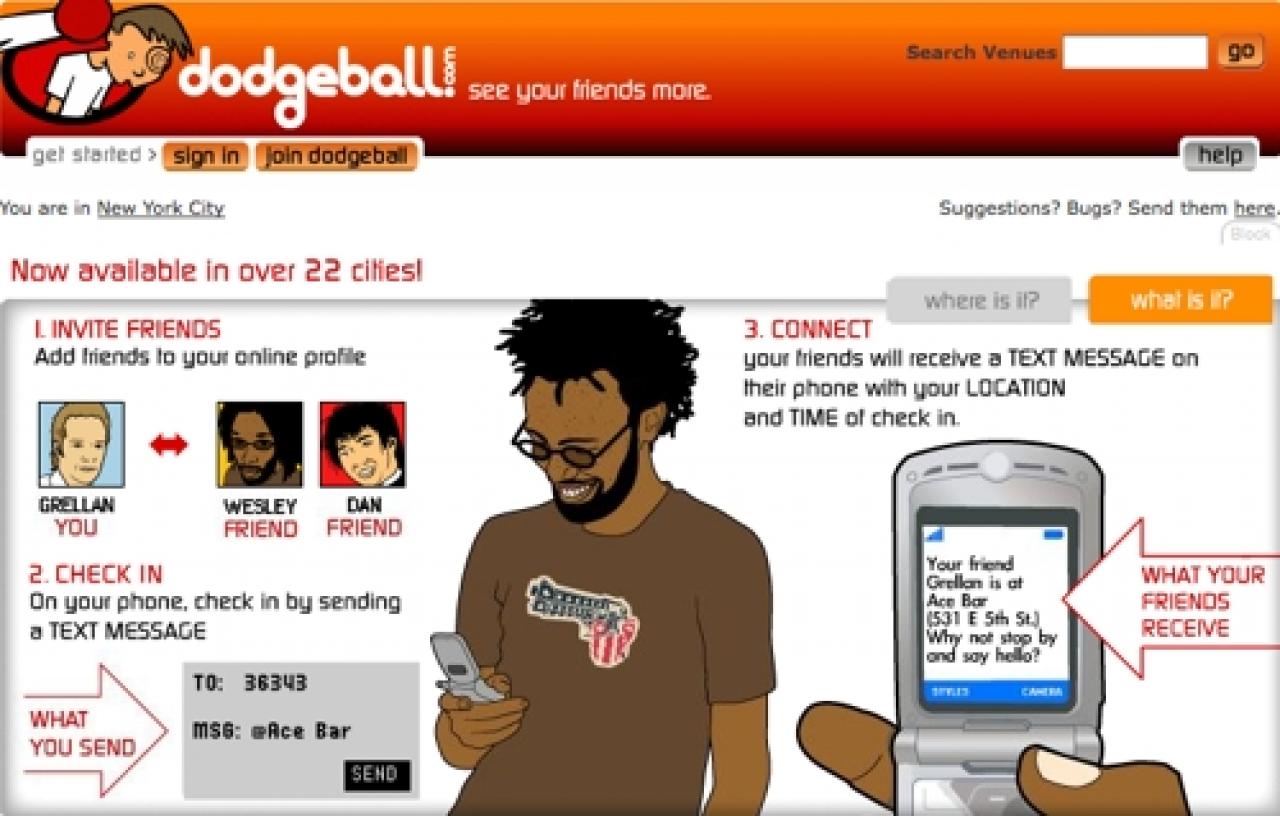 [18/10/2011] Google Dodgeball - ein Netzwerk bei dem man den Freunden anzeigen lassen kann, wo man sich befindet. 2009 wurde der Einkauf aufs Abstellgleis geschoben.