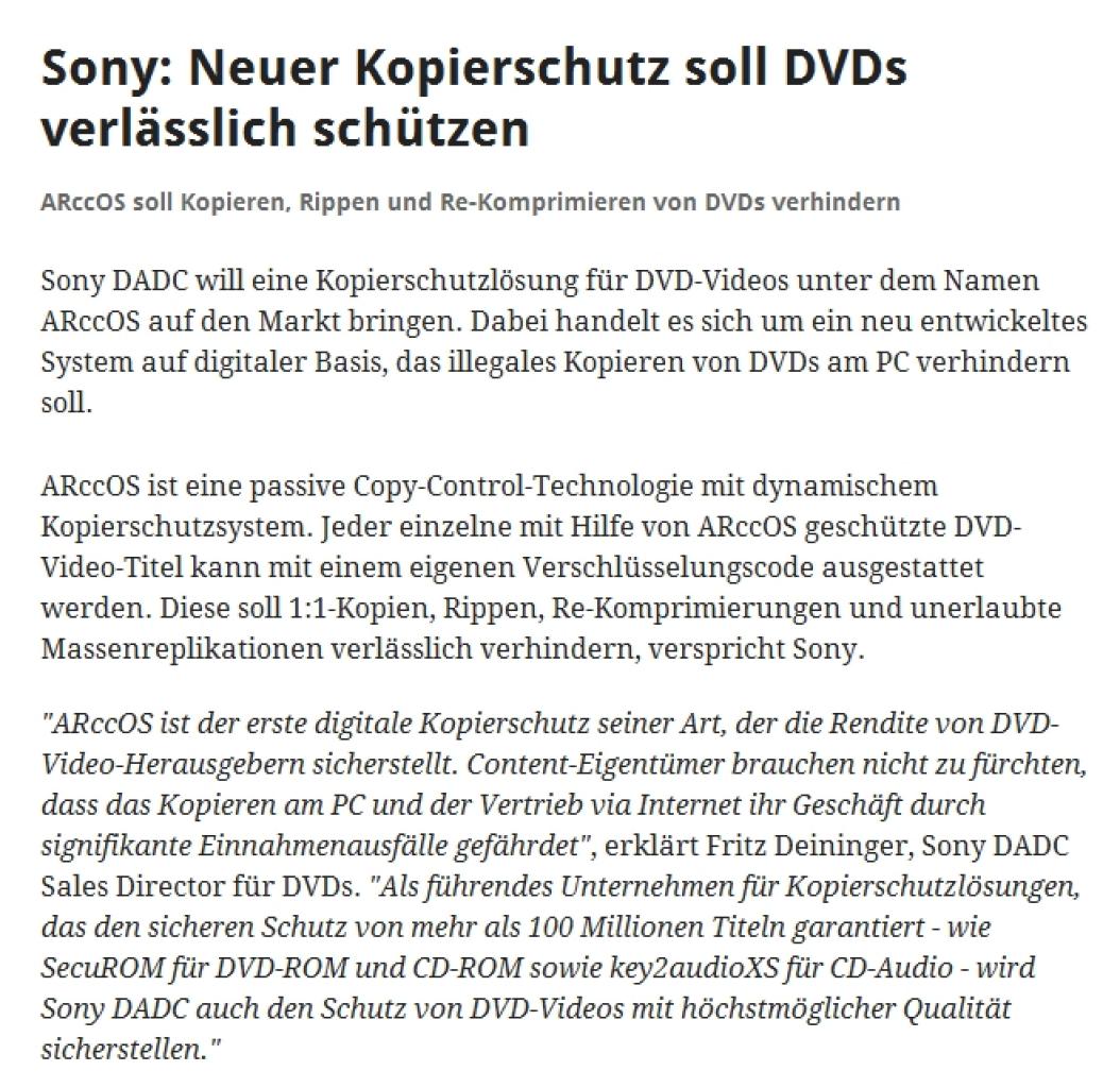 [05/12/2011] ARccOS: Dieser Kopierschutz wird aktuell von Sony zum schützen seiner DVDs verwendet. Ein einmaliger Code soll das Rippen und illegale Kopieren der DVDs verhindern. 