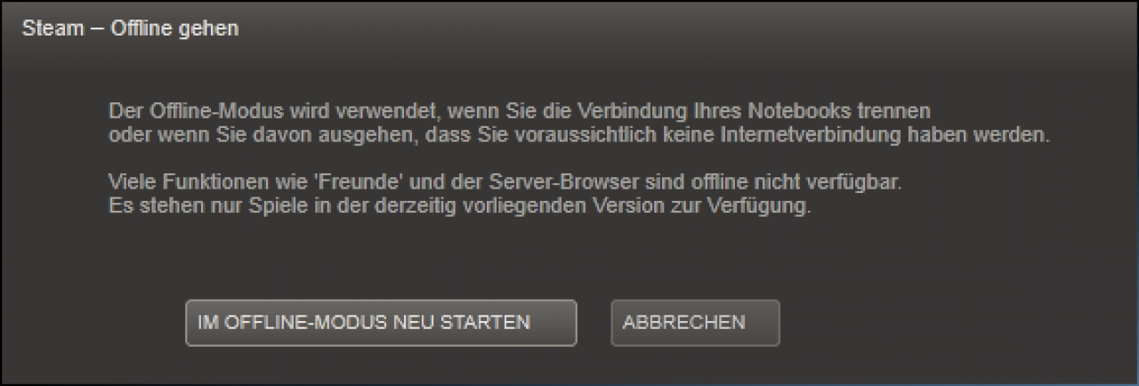 [20/12/2011] Steam wird Sie darauf hinweisen, diese Betriebsart zu bestätigen - denn logischerweise können weder Spiele aktualisiert werden noch ist Zocken im Internet möglich. 