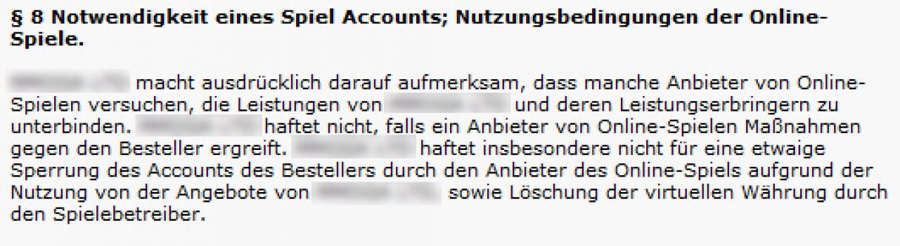 [24/05/2012] Hat der Shop einen Haftungsausschluss für die Sperre von Keys/Accounts formuliert? Legitime Verkäufer von Nutzungsrechten müssen sich keine Gedanken über gesperrte Keys und Accounts machen. Sie haben schließlich Verträge mit Publishern und den Online-Diensten.