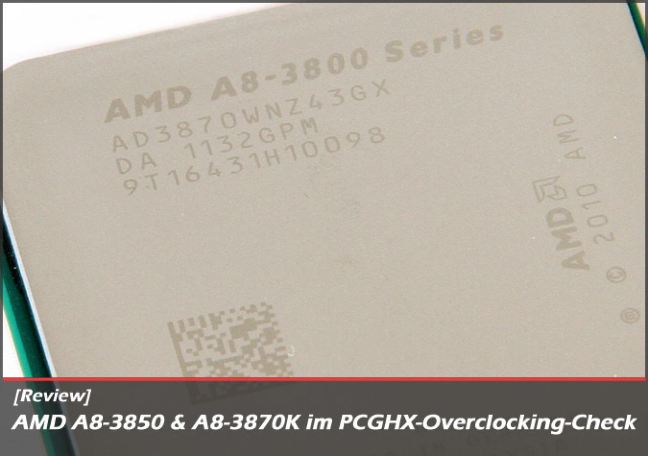 [19/05/2012] AMD A8-3850 und A8-3870K im überarbeiteten PCGHX-Overclocking-Check. (10)