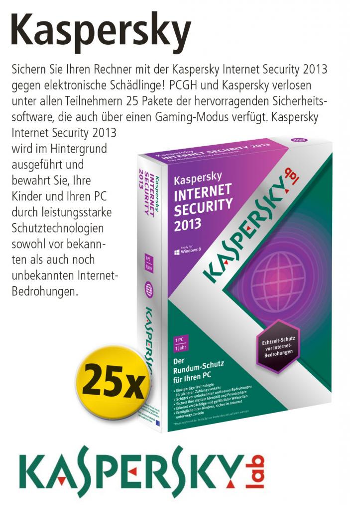 [25/09/2012] Sichern Sie Ihren Rechner mit der Kaspersky Internet Security 2013 gegen elektronische Schädlinge! PCGH und Kaspersky verlosen unter allen Teilnehmern 25 Pakete der hervorragenden Sicherheitssoftware, die auch über einen Gaming-Modus verfügt. Kaspersky Internet Security 2013 wird im Hintergrund ausgeführt und bewahrt Sie, Ihre Kinder und Ihren PC durch leistungsstarke Schutztechnologien sowohl vor bekannten als auch noch unbekannten Internet-Bedrohungen. 