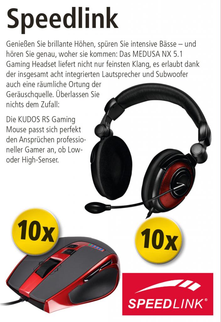 [25/09/2012] Genießen Sie brillante Höhen, spüren Sie intensive Bässe - und hören Sie genau, woher sie kommen: Das MEDUSA NX 5.1 Gaming Headset liefert nicht nur feinsten Klang, es erlaubt dank der insgesamt acht integrierten Lautsprecher und Subwoofer auch eine räumliche Ortung der Geräuschquelle. Überlassen Sie nichts dem Zufall: Die KUDOS RS Gaming Mouse passt sich perfekt den Ansprüchen professioneller Gamer an, ob Low- oder High-Senser. 