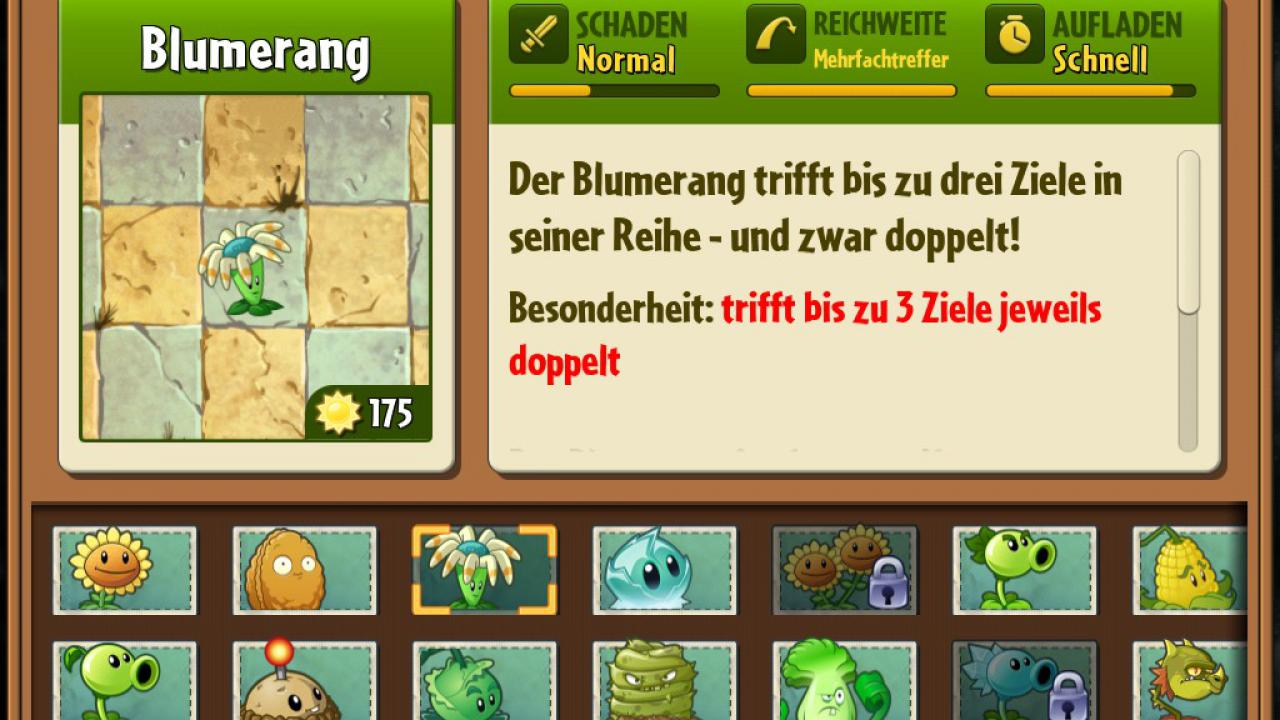 [27/09/2013] Blumerang: Diese Pflanze trifft drei Zombies in einer Reihe und hilft damit speziell in Ägypten, die gut gepanzerten Kamelbilder auszuschalten. Einer pro Reihe kann also nie schaden.