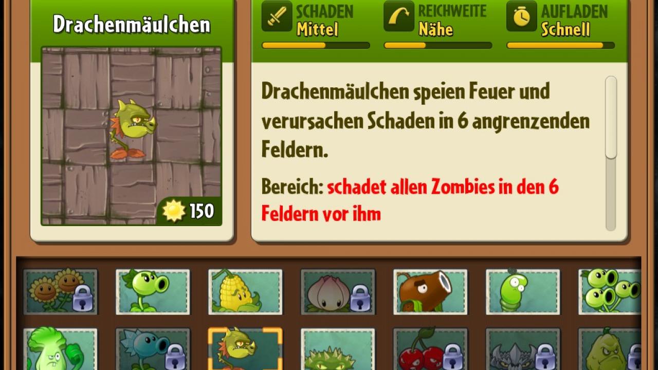 [27/09/2013] Drachenmäulchen: Diese Pflanze deckt drei Spuren mit feurigem Atem ein. 2-3 nebeneinander sorgen für ein regelrechtes Inferno, das kaum ein Zombie überlebt - mit Triplinator dahinter, ist jede Karte so gut wie gewonnen.