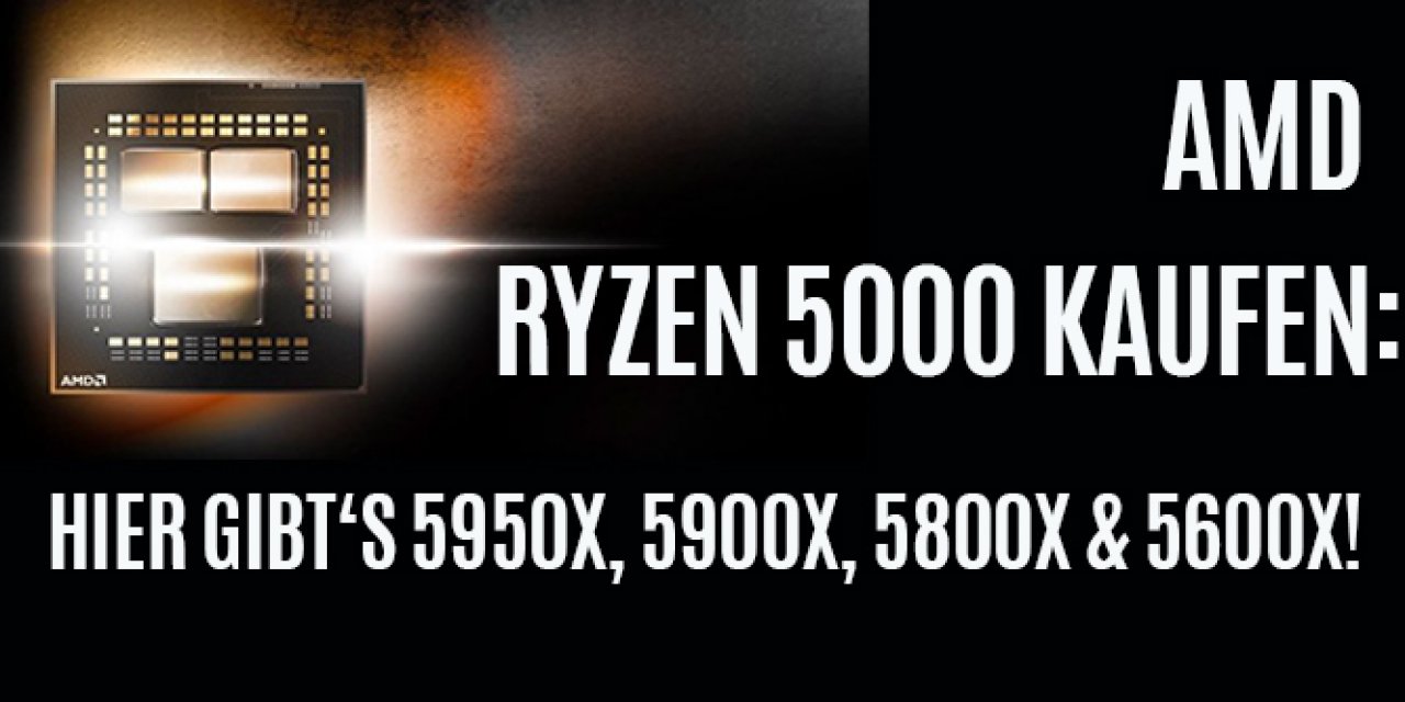 [05/11/2020] AMD Ryzen 5000 kaufen: Hier gibt es 5900X, 5950X, 5800X & 5600X (1)