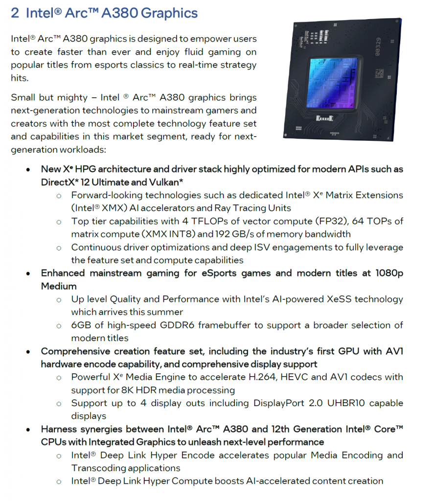 [27/08/2022] Intel Arc A380 Overview: Die bisher erhältlichen Modelle arbeiten übrigens allesamt mit nur 186 GByte/s Speichertransferrate, dafür aber höherer Rechenleistung.