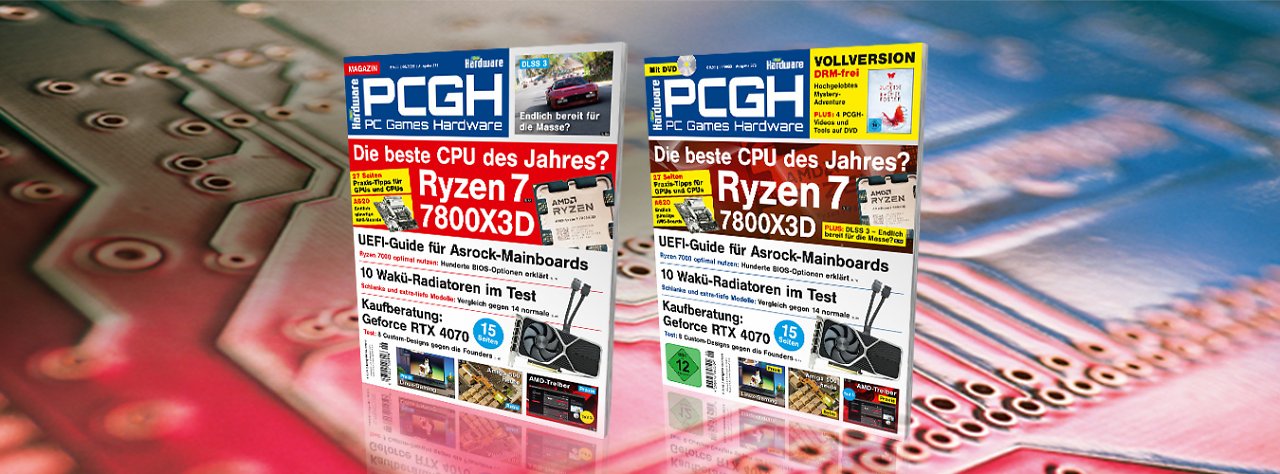 [27/04/2023] PCGH 06/2023: RTX 4070 & Ryzen 7 7800X3D, Asrock-UEFI ausführlich erklärt, 24 Radiatoren geprüft, Radeon-Treiber Teil 3, DLSS 3 näher angesehen u. v. m. - auf DVD: 