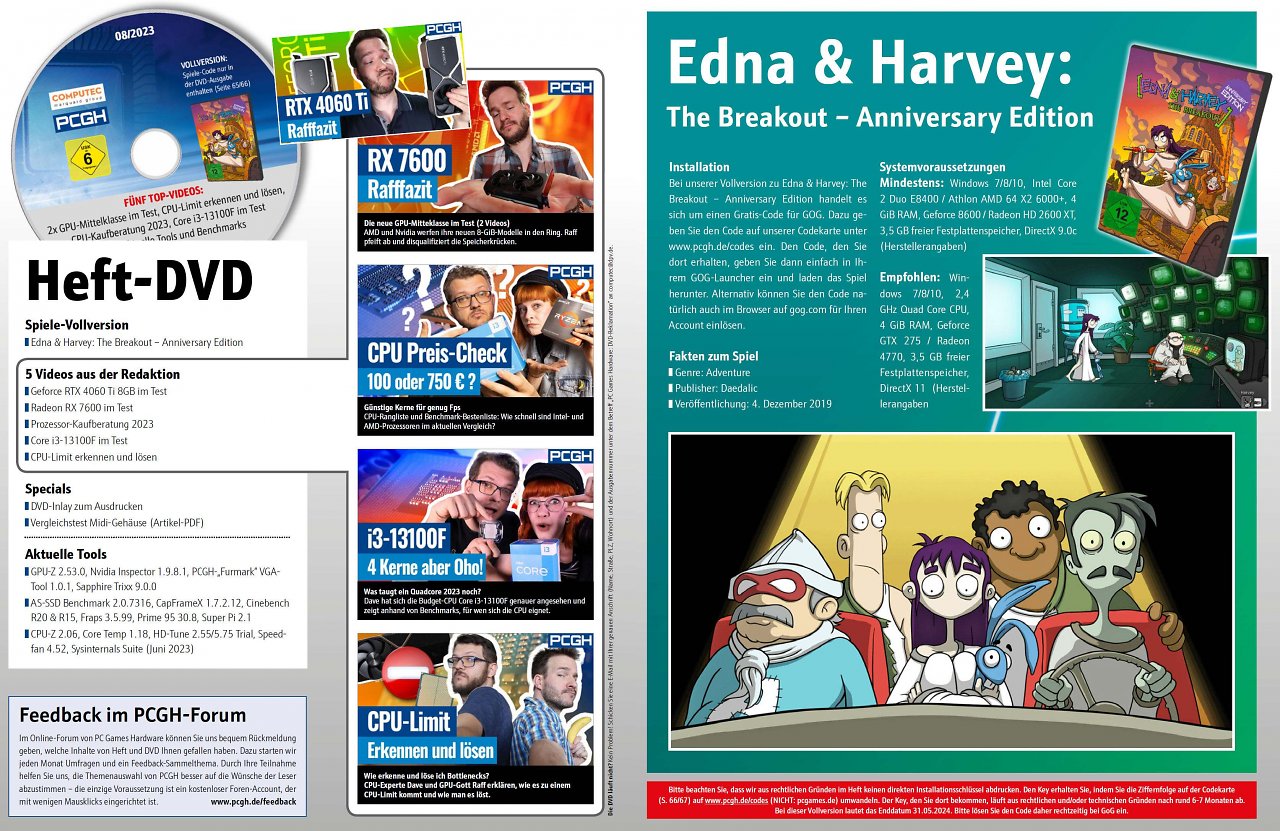 [27/06/2023] Neben Artikelzusätzen (etwa der Gehäuse-Artikel), Programmen und Videos befindet sich die GOG-Vollversion Edna & Harvey: The Breakout - Anniversary Edition in der DVD-Version des PCGH-Hefts.