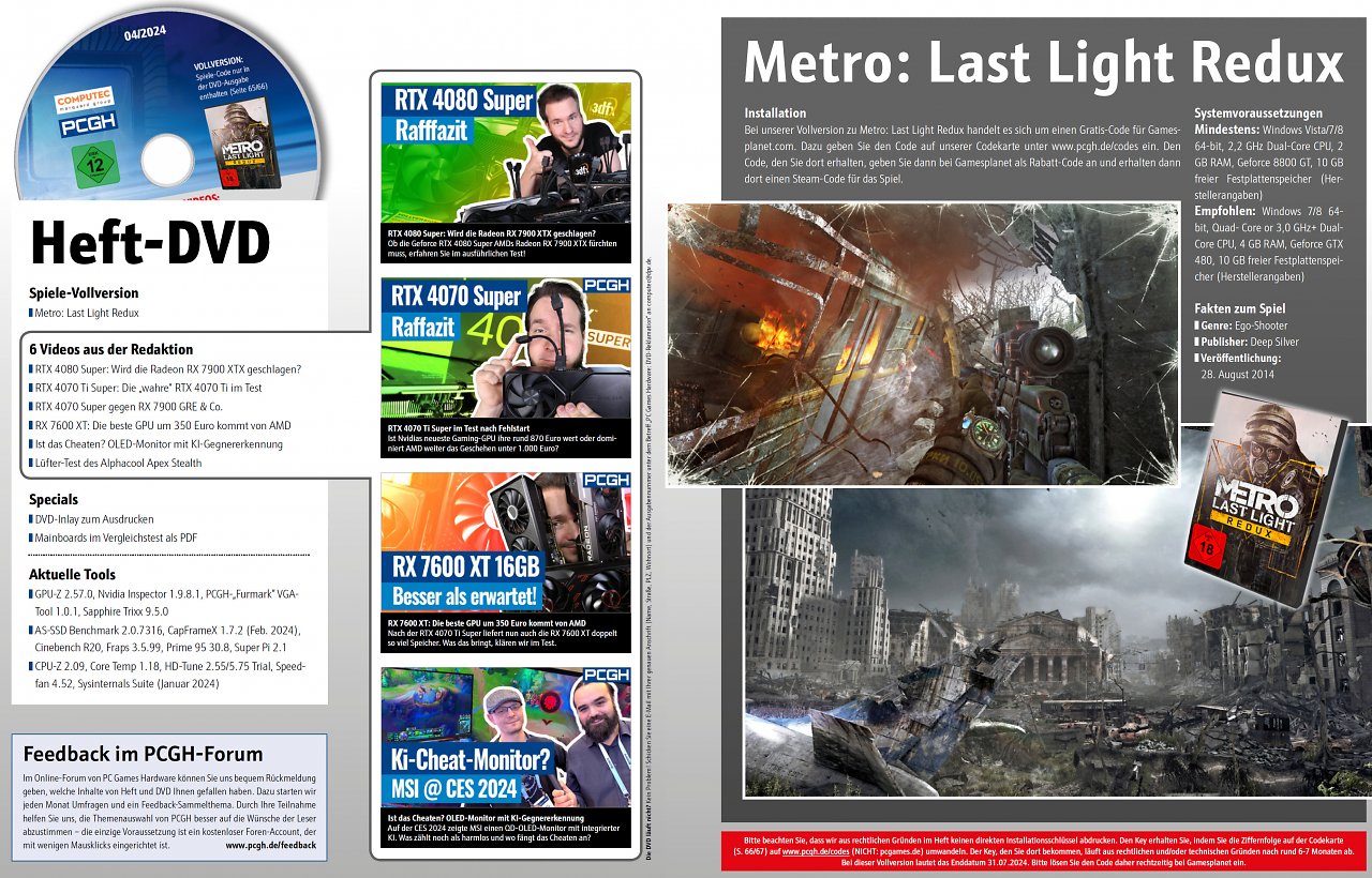 [23/02/2024] Nur in der Heftausgabe 04/2024 mit DVD: Neben Artikelzusätzen, Programmen und Videos befindet sich die Steam-Vollversion von Metro: Last Light Redux über Gamesplanet anbei.