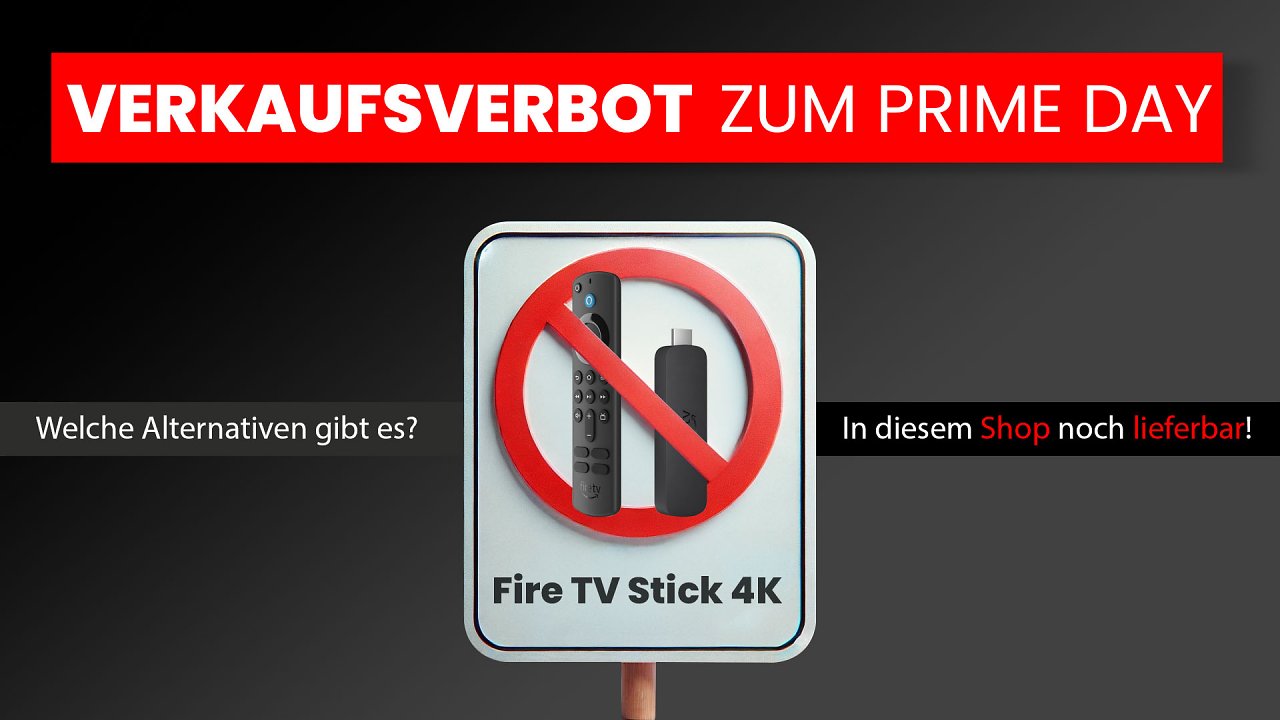 [09/10/2024] Verkaufsverbot für den Fire TV Stick 4K am Prime Day