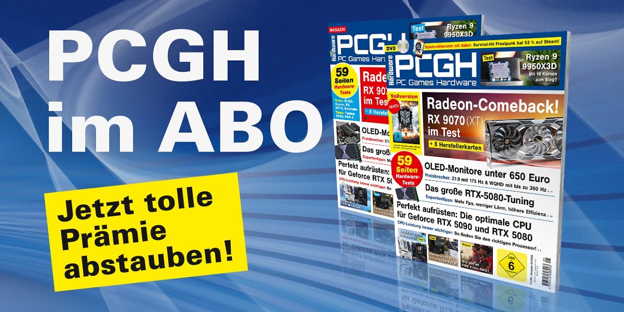 [25/03/2025] Ein Abo unterstützt uns direkt und ermöglicht uns die Arbeit an weiteren Artikeln! Die aktuelle PCGH-Ausgabe kann bequem als Heft bestellt oder digital über Apps oder den Webshop heruntergeladen werden.