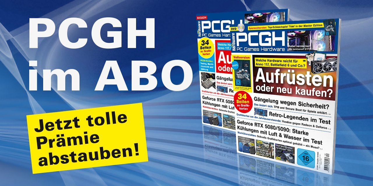 [30/10/2025] Ein Abo unterstützt uns direkt und ermöglicht uns die Arbeit an weiteren Artikeln! Die aktuelle PCGH-Ausgabe kann bequem als Heft bestellt oder digital über Apps oder den Webshop heruntergeladen werden.