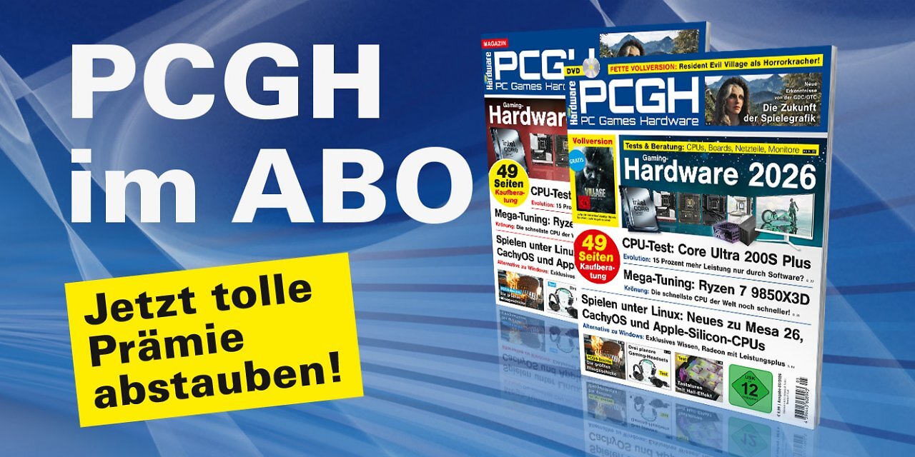 [25/03/2026] Ein Abo unterstützt uns direkt und ermöglicht uns die Arbeit an weiteren Artikeln! Die aktuelle PCGH-Ausgabe kann bequem als Heft bestellt oder digital über Apps oder den Webshop heruntergeladen werden.