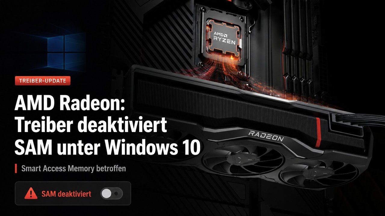 [30/06/2026] AMD Radeon: Treiber deaktiviert SAM unter Windows 10