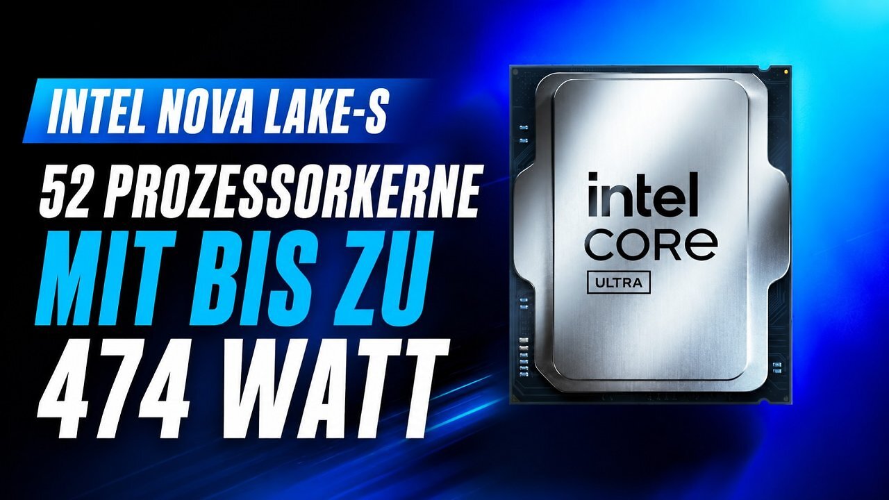 [27/06/2026] Intel Nova Lake-S mit 52 Prozessorkernen und bis zu 474 Watt