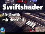 [b]Swiftshader[/b]: 3D-Grafik auf der CPU anstelle der GPU. PCGH macht den Test.