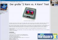 [b]PC Games Hardware Extreme[/b]: PCGHX-User "xTc" macht den großen Test: Was bringt ein Vierkerner im direkten Vergleich zu einem Dualcore wirklich? Im Thread [url=http://extreme.pcgameshardware.de/prozessoren/19901-test-der-grosse-2-kern-vs-4-kern-test.html][b][Test] Der große "2 Kern vs. 4 Kern" Test[/b][/url][b] [/b]stellt er seine Ergebnisse in übersichtlichen Diagrammen dar.