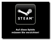 Steam - auf diese Spiele müssen Sie verzichten