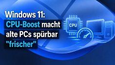 Der CPU-Boost von Windows 11 macht alte PCs spürbar reaktionsschneller.