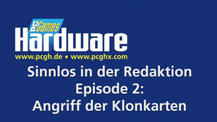 PCGH Exklusiv: Sinnlos in der Redaktion - Episode 2: Angriff der Klonkarten