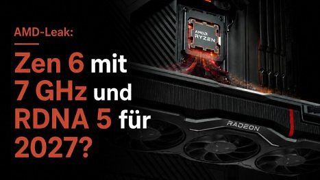 AMD Zen 6 und RDNA 5: 7 GHz und andere wilde Gerüchte