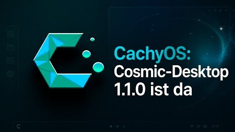 CachyOS: Cosmic 1.1.0 ist da, neues Release im Anflug