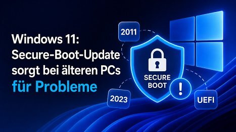 Windows 11: Microsoft kann nicht alle Secure-Boot-Probleme lösen