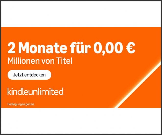 Kindle Unlimited: 2 Monate für 0,00€ - Millionen von Titel