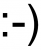 Der ASCII-Smiley in der großen Version, später gewinnt die nasenlose Variante :) an Verbreitung.