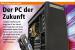 PC der Zukunft schon heute: Vorschau auf PCGH 07/201