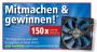 Unter allen Neuzugängen (bis 24.01.2013) im Forum verlost PCGH 150 Scythe Slip Stream 120 (SY1225SL12L).
Jetzt anmelden: <a href="http://extreme.pcgameshardware.de" target="_self" >extreme.pcgameshardware.de</a>